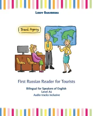 Prvá ruská čítanka pre turistov: Dvojjazyčná verzia pre anglicky hovoriacich na úrovni A1 - First Russian Reader for Tourists: Bilingual for Speakers of English Level A1