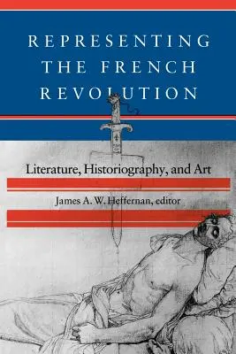 Reprezentácia Francúzskej revolúcie: Literatúra, historiografia a umenie - Representing the French Revolution: Literature, Historiogaphy, and Art