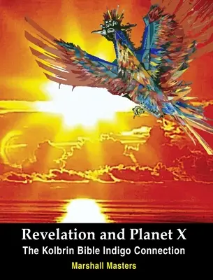 Zjavenie a planéta X: Kolbrinova Biblia Indigo Connection - Revelation and Planet X: The Kolbrin Bible Indigo Connection