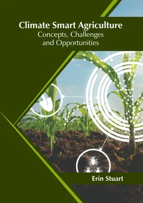 Inteligentné poľnohospodárstvo v oblasti klímy: Koncepcie, výzvy a príležitosti - Climate Smart Agriculture: Concepts, Challenges and Opportunities