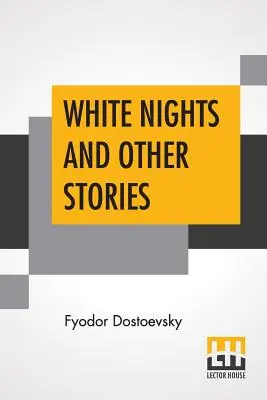 Biele noci a iné príbehy: Z ruštiny preložila Constance Garnettová - White Nights And Other Stories: Translated From The Russian By Constance Garnett