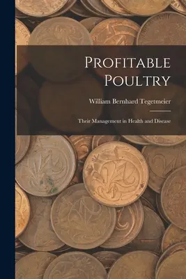 Výnosná hydina: Ich manažment v zdraví a chorobe - Profitable Poultry: Their Management in Health and Disease