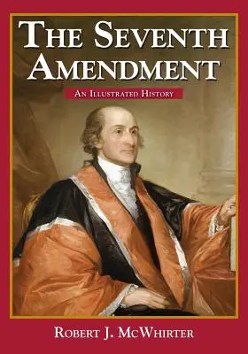 Siedmy dodatok: Ilustrovaná história - The Seventh Amendment: An Illustrated History