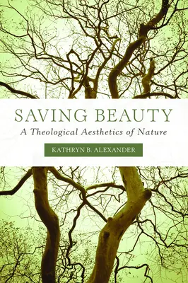 Zachrániť krásu: Teologická estetika prírody - Saving Beauty: A Theological Aesthetics of Nature