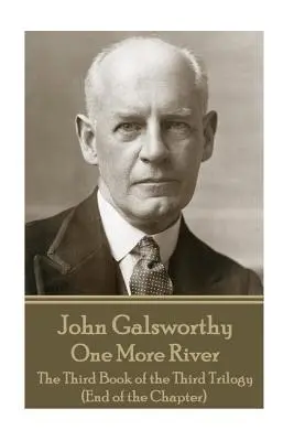 John Galsworthy - Ešte jedna rieka: Tretia kniha tretej trilógie (Koniec kapitoly) - John Galsworthy - One More River: The Third Book of the Third Trilogy (End of the Chapter)