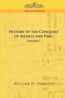Dobytie Mexika a Peru: I. zväzok - The Conquests of Mexico and Peru: Volume I