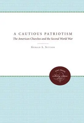Opatrný patriotizmus: Americké cirkvi a druhá svetová vojna - A Cautious Patriotism: The American Churches and the Second World War