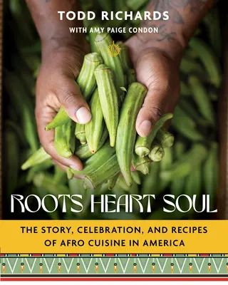 Korene, srdce, duša: Príbeh, oslava a recepty afro kuchyne v Amerike - Roots, Heart, Soul: The Story, Celebration, and Recipes of Afro Cuisine in America