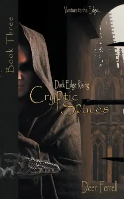 Kryptické priestory: Kniha tretia: Dark Edge Rising - Cryptic Spaces: Book Three: Dark Edge Rising