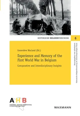Skúsenosti a pamäť prvej svetovej vojny v Belgicku: Komparatívne a interdisciplinárne pohľady - Experience and Memory of the First World War in Belgium: Comparative and Interdisciplinary Insights