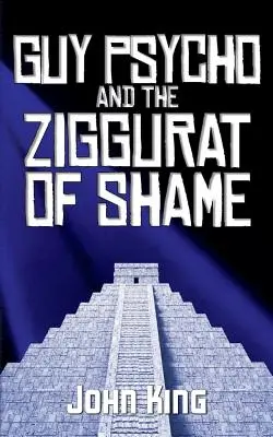 Guy Psycho a zikkurat hanby - Guy Psycho and the Ziggurat of Shame