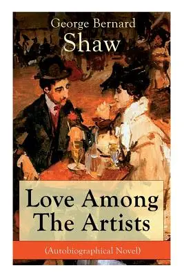 Láska medzi umelcami (autobiografický román): Príbeh s cieľom - Love Among The Artists (Autobiographical Novel): A Story With a Purpose