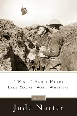 Prial by som si mať srdce ako ty, Walt Whitman - I Wish I Had a Heart Like Yours, Walt Whitman