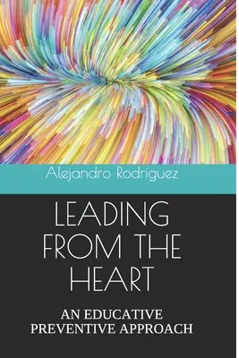 Vedenie zo srdca: Vzdelávací preventívny prístup - Leading from the Heart: An Educative Preventive Approach