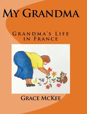 Moja stará mama: Babičkin život vo Francúzsku - My Grandma: Grandma's Life in France