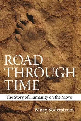 Cesta časom: Príbeh ľudstva v pohybe - Road Through Time: The Story of Humanity on the Move