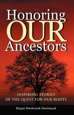 Uctievanie našich predkov: Inšpirujúce príbehy o hľadaní našich koreňov - Honoring Our Ancestors: Inspiring Stories of the Quest for Our Roots