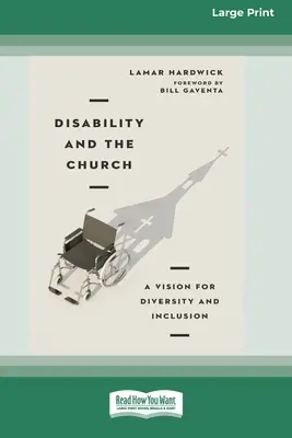Zdravotné postihnutie a cirkev: Vízia pre rozmanitosť a inklúziu [16pt Large Print Edition] - Disability and the Church: A Vision for Diversity and Inclusion [16pt Large Print Edition]