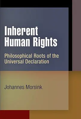 Prirodzené ľudské práva: Filozofické korene Všeobecnej deklarácie ľudských práv - Inherent Human Rights: Philosophical Roots of the Universal Declaration