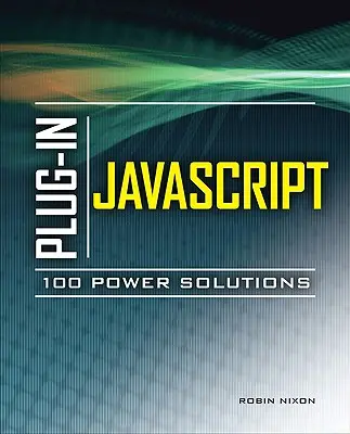 Plug-In JavaScript: 100 výkonných riešení - Plug-In JavaScript: 100 Power Solutions