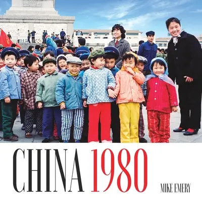 Čína 1980: 1980: Obrázky z inej éry - China 1980: Pictures From Another Era