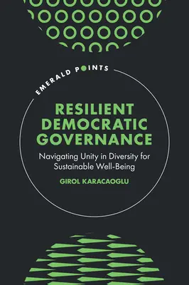 Odolná demokratická správa vecí verejných: Jednota v rozmanitosti pre udržateľný blahobyt - Resilient Democratic Governance: Navigating Unity in Diversity for Sustainable Well-Being