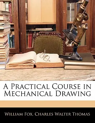 Praktický kurz mechanického kreslenia - A Practical Course in Mechanical Drawing