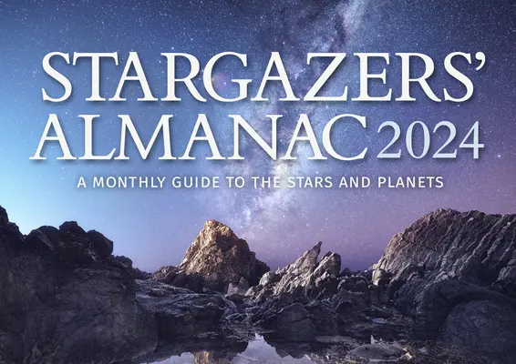 Hvezdársky almanach: Mesačný sprievodca po hviezdach a planétach 2024: 2024 - Stargazers' Almanac: A Monthly Guide to the Stars and Planets 2024: 2024