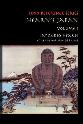 Hearnovo Japonsko: Záznamy z mystickej krajiny, 1. zväzok - Hearn's Japan: Writings from a Mystical Country, Volume 1