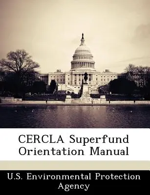 Príručka Cercla Superfund Orientácia - Cercla Superfund Orientation Manual
