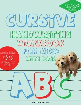 Cvičebnica kurzívneho písania rukou pre deti: (Plnofarebné vydanie): So psíkmi - Cursive Handwriting Workbook for Kids: With Dogs (Full-Color Edition): With Dogs