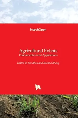 Poľnohospodárske roboty: Základy a aplikácie - Agricultural Robots: Fundamentals and Applications