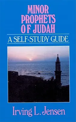 Menší judskí proroci: Samostudijná príručka - Minor Prophets of Judah: A Self-Study Guide