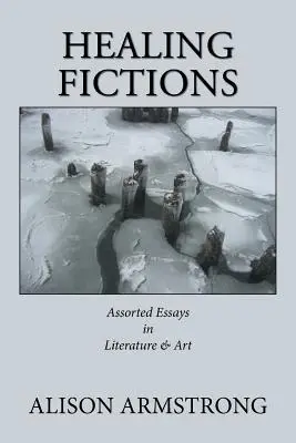 Liečivé fikcie: Eseje o literatúre a umení - Healing Fictions: Assorted Essays on Literature & Art