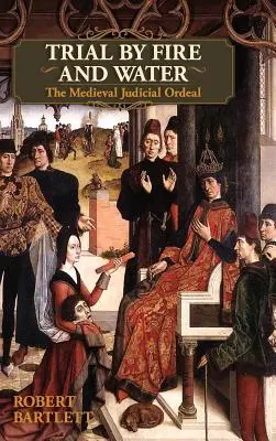 Proces ohňom a vodou: The Medieval Judicial Ordeal (Oxford University Press Academic Monograph Reprints) - Trial by Fire and Water: The Medieval Judicial Ordeal (Oxford University Press Academic Monograph Reprints)