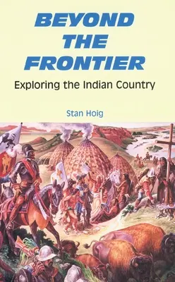 Za hranicami: Preskúmanie indiánskej krajiny - Beyond the Frontier: Exploring the Indian Country