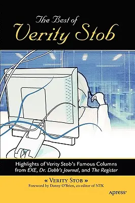 To najlepšie z Verity Stobovej: výber slávnych stĺpčekov Verity Stobovej z časopisov .Exe, Dr. Dobb's Journal a Register - The Best of Verity Stob: Highlights of Verity Stob's Famous Columns from .Exe, Dr. Dobb's Journal, and the Register