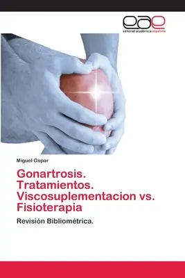 Gonartróza. Tratí sa na tom. Viskozita vs. fyzioterapia - Gonartrosis. Tratamientos. Viscosuplementacion vs. Fisioterapia