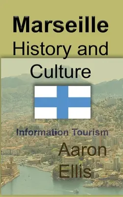 História a kultúra Marseille: Turistické informácie - Marseille History and Culture: Information Tourism