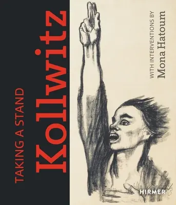 Zaujatie stanoviska. Kollwitz: S intervenciami Mony Hatoum - Taking a Stand. Kollwitz: With Interventions by Mona Hatoum