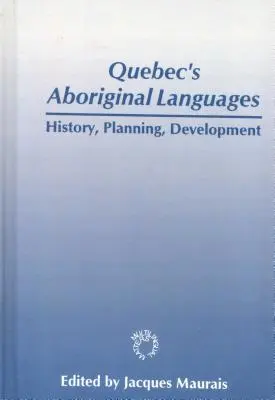 Domorodé jazyky Quebecu: História, plánovanie a rozvoj - Quebec's Aboriginal Languages: History, Planning and Development