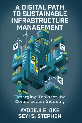 Digitálna cesta k udržateľnému riadeniu infraštruktúry: Nové nástroje pre stavebný priemysel - A Digital Path to Sustainable Infrastructure Management: Emerging Tools for the Construction Industry