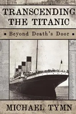 Prekonanie Titanicu: Za dverami smrti - Transcending the Titanic: Beyond Death's Door