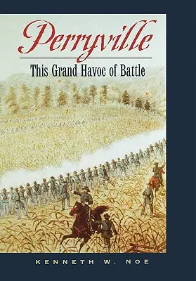 Perryville: Táto veľká bitevná vrava - Perryville: This Grand Havoc of Battle