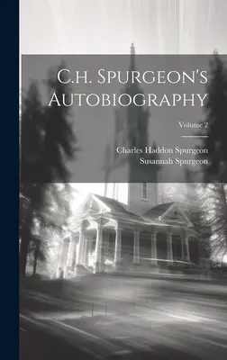 Autobiografia C. h. Spurgeona; 2. zväzok - C.h. Spurgeon's Autobiography; Volume 2