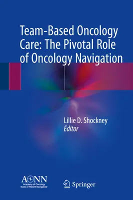 Tímová onkologická starostlivosť: Rozhodujúca úloha onkologickej navigácie - Team-Based Oncology Care: The Pivotal Role of Oncology Navigation