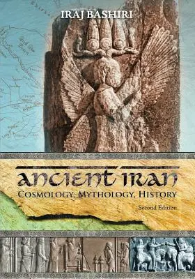 Staroveký Irán: Kozmológia, mytológia, história - Ancient Iran: Cosmology, Mythology, History