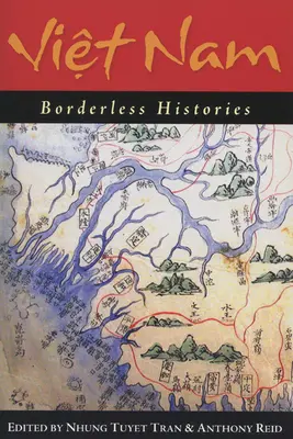 Vietnam: Vietnam: dejiny bez hraníc - Viet Nam: Borderless Histories