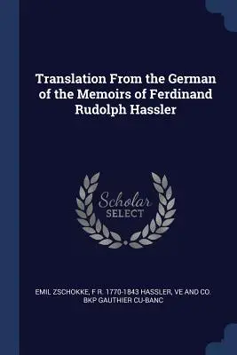 Preklad z nemčiny spomienok Ferdinanda Rudolfa Hasslera - Translation From the German of the Memoirs of Ferdinand Rudolph Hassler