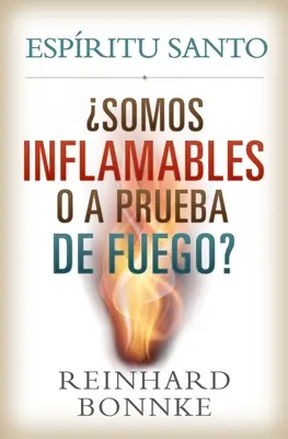 Španielsky Duch Svätý: Sme horľaví alebo ohňovzdorní? Espiritu Santo: Somos Inflamables O a Prueba de Fuego? - Spanish-Holy Spirit: Are We Flammable or Fireproof?: Espiritu Santo: Somos Inflamables O a Prueba de Fuego?